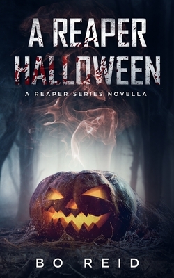 A Reaper Halloween: A Reaper Series Novella by Bo Reid