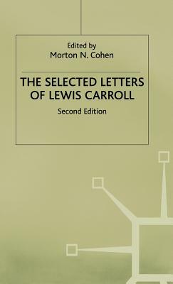 The Selected Letters of Lewis Carroll by Lewis Carroll, Roger Lancelyn Green