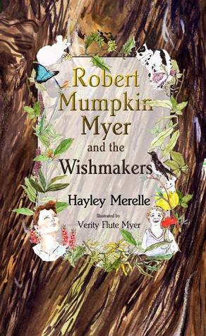 Robert Mumpkin Myer and the Wish Makers by Hayley Merelle, H.M.C.