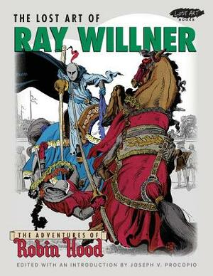 The Lost Art of Ray Willner: The Adventures of Robin Hood by 