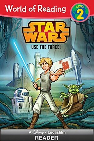 World of Reading Star Wars: Use the Force: (Level 2) (World of Reading (eBook)) by Pilot Studio, Michael Siglain