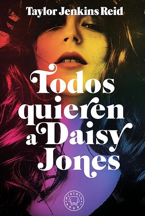 Todos quieren a Daisy Jones by Taylor Jenkins Reid