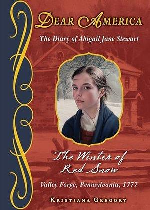 Dear America: The Winter of Red Snow - Library Edition by Kristiana Gregory, Kristiana Gregory