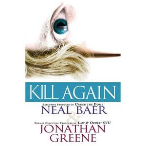 Kill Again by Neal Baer, Jonathan Greene