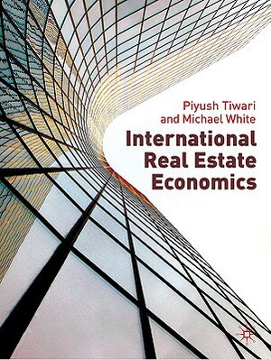 International Real Estate Economics by Michael White, P. Tiwari