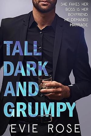 Tall, Dark, and Grumpy by Evie Rose