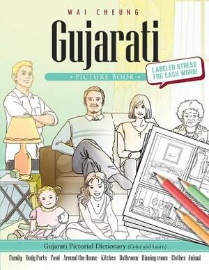 Gujarati Picture Book: Gujarati Pictorial Dictionary (Color and Learn) by Wai Cheung