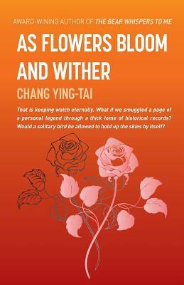 As Flowers Bloom and Wither by Chang Ying-Tai