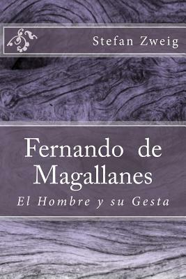 Fernando de Magallanes: El Hombre y su Gesta by Stefan Zweig