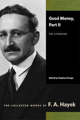 Good Money, Part II: The Standard by F.A. Hayek