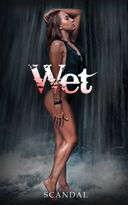 Wet by Scandal