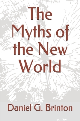 The Myths of the New World by Daniel G. Brinton