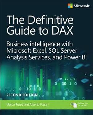 The Definitive Guide to Dax: Business Intelligence for Microsoft Power Bi, SQL Server Analysis Services, and Excel by Marco Russo, Alberto Ferrari