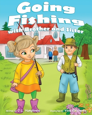 Going Fishing with Brother and Sister by J.L. Humphreys