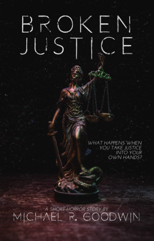 Broken Justice by Michael R. Goodwin