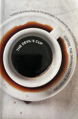 The Devil's Cup: Coffee, the Driving Force in History by Stewart Lee Allen