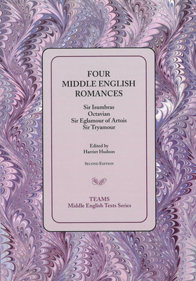 Four Middle English Romances: Sir Isumbras, Octavian, Sir Eglamour of Artois, Sir Tryamour by 