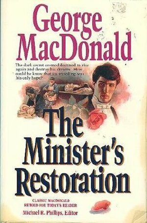 The Minister's Restoration by Michael R. Phillips, George MacDonald