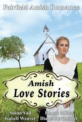 Fairfield Amish Romance: Amish Love Stories by Diane Burkholder, Isabell Weaver, Susan Vail