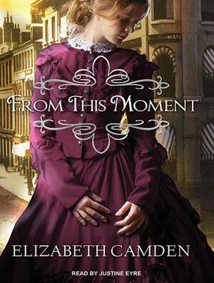 From This Moment by Elizabeth Camden