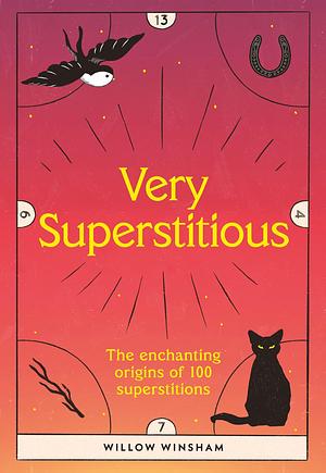 Very Superstitious: 100 Superstitions From Around the World by Suzanne Washington, Willow Winsham