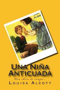 Una Niña Anticuada (Spanish) Edition by Louisa May Alcott