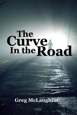 The Curve in the Road by Greg McLaughlin
