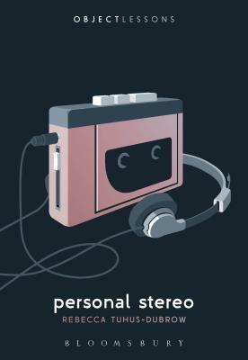 Personal Stereo by Rebecca Tuhus-Dubrow