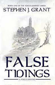 False Tidings: A Fools Errand by Stephen J. Grant