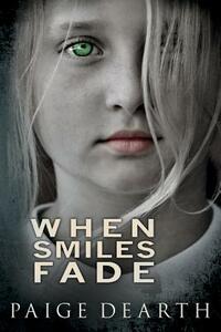 When Smiles Fade by Paige Dearth