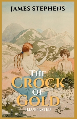 The Crock of Gold: Illustrated by James Stephens