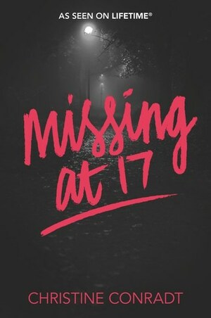 Missing at 17 by Christine Conradt