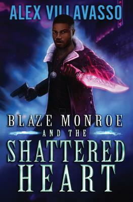 Blaze Monroe and the Shattered Heart: A Supernatural Thriller by Alex Villavasso