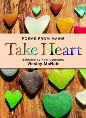 Take Heart: Poems from Maine by Wesley McNair