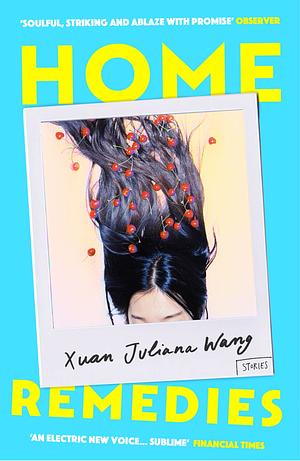 Home Remedies by Xuan Juliana Wang