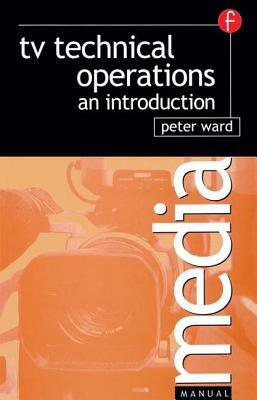 TV Technical Operations: An introduction by Peter Ward