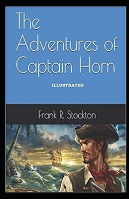The Adventures of Captain Horn Illustrated by Frank R. Stockton