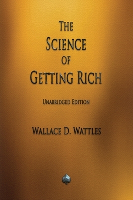 The Science of Getting Rich by Wallace D. Wattles