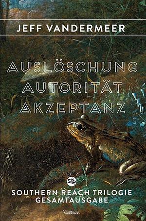 Autorität. Auslöschung. Akzeptanz. by Jeff VanderMeer