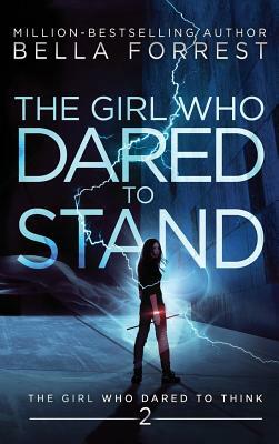 The Girl Who Dared to Think 2: The Girl Who Dared to Stand by Bella Forrest