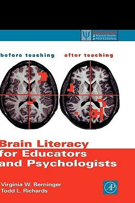 Brain Literacy for Educators and Psychologists by Virginia W. Berninger, Todd L. Richards