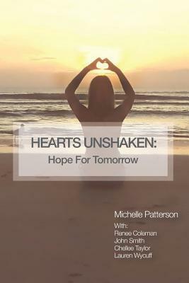 Hearts Unshaken: Hope for Tomorrow by Renee Coleman, Chellee Taylor, John Smith