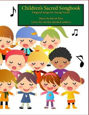 Children's Sacred Songbook: Original Songs for Young Voices by Kristi Lords Kent, Krista Mason Pace, Mark R. Fotheringham