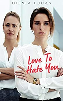 Love To Hate You by Olivia Lucas