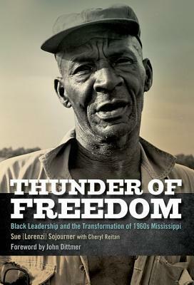 Thunder of Freedom: Black Leadership and the Transformation of 1960s Mississippi by John Dittmer, Cheryl Reitan, Sue [Lorenzi] Sojourner