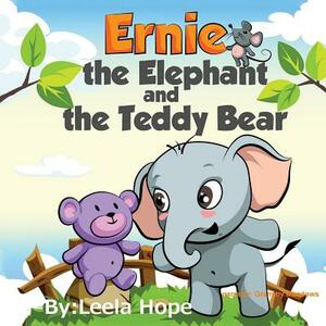 Ernie the Elephant and the Teddy Bear: Bedtimes Story Fiction Children's Picture Book by Leela Hope