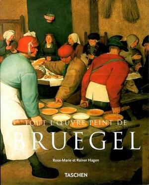 Bruegel: Tout l'oeuvre peint de by Rose-Marie Hagen, Rainer Hagen