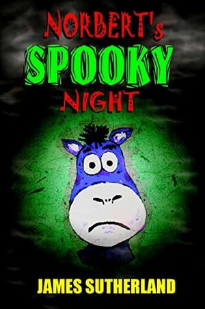 Norbert's Spooky Night by James Sutherland