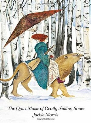 The Quiet Music of Gently Falling Snow by Jackie Morris