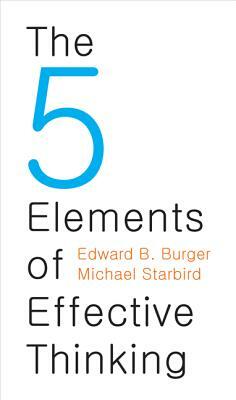 The 5 Elements of Effective Thinking by Michael Starbird, Edward B. Burger